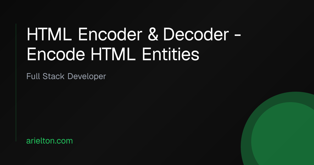 HTML Encoder & Decoder - Encode HTML Entities | Arielton Oberek
